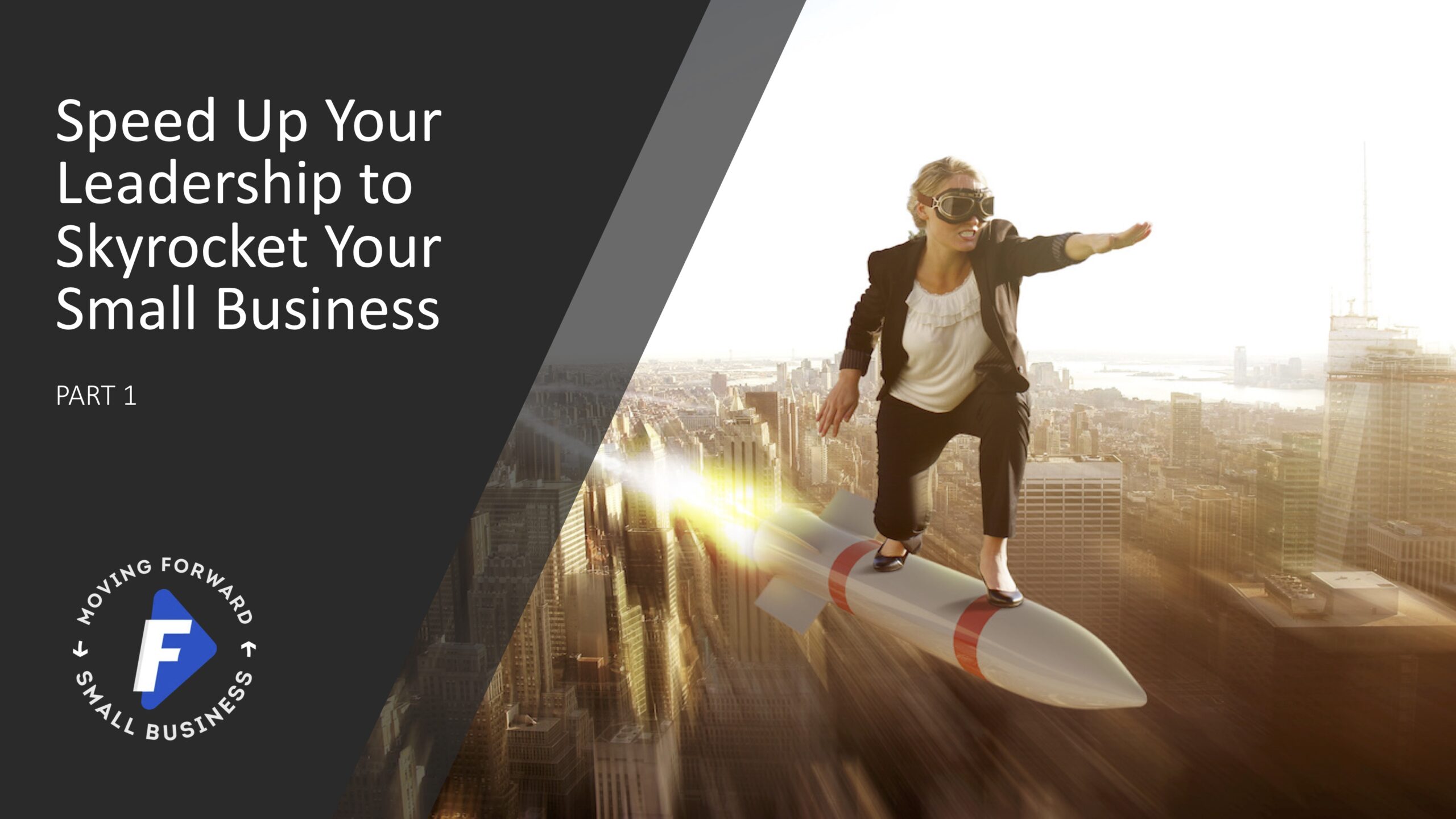 Speed Up Your Leadership to Skyrocket Your Small Business - Three-Part Masterclass