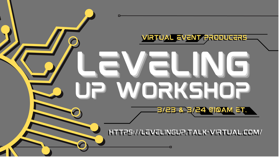 Virtual Event Producers Leveling Up Workshop!